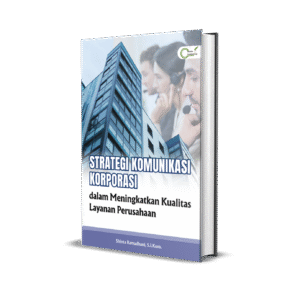 Strategi Komunikasi Korporasi dalam Meningkatkan Kualitas Layanan Perusahaan