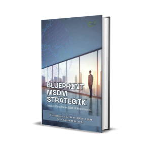 BLUEPRINT MSDM STRATEGIK: Desain Ulang Peran SDM di Era Disrupsi