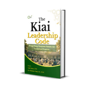 The Kiai Leadership Code (Prinsip-Prinsip Manajemen Humanis dan Transformasi Pesantren)