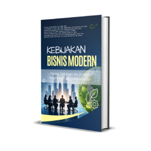Kebijakan Bisnis Modern (Peluang, Tantangan, dan Strategi Pengembangan Usaha Berkelanjutan)
