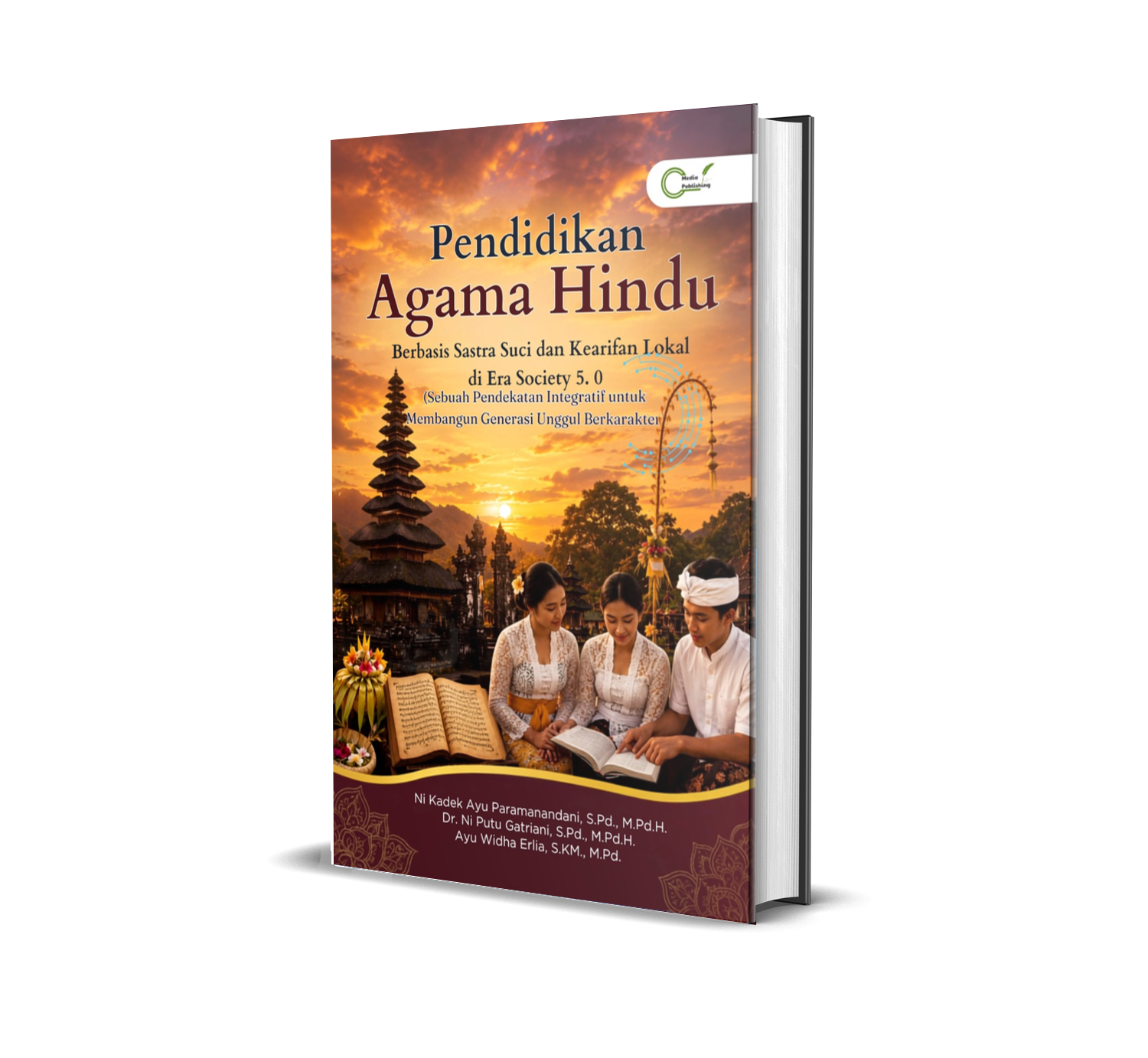 Pendidikan Agama Hindu Berbasis Sastra Suci dan Kearifan Lokal di Era Society 5.0 (Sebuah Pendekatan Integratif untuk Membangun Generasi Unggul Berkarakter)